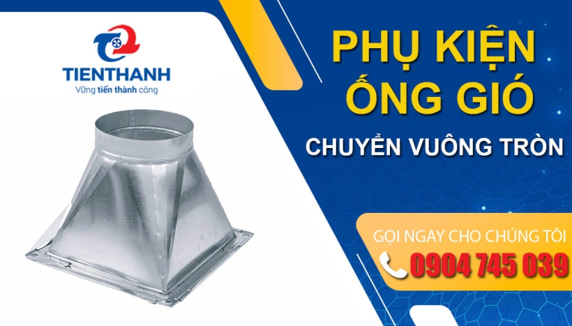 Chức năng và đặc điểm quan trọng của phụ kiện ống gió chuyển vuông tròn