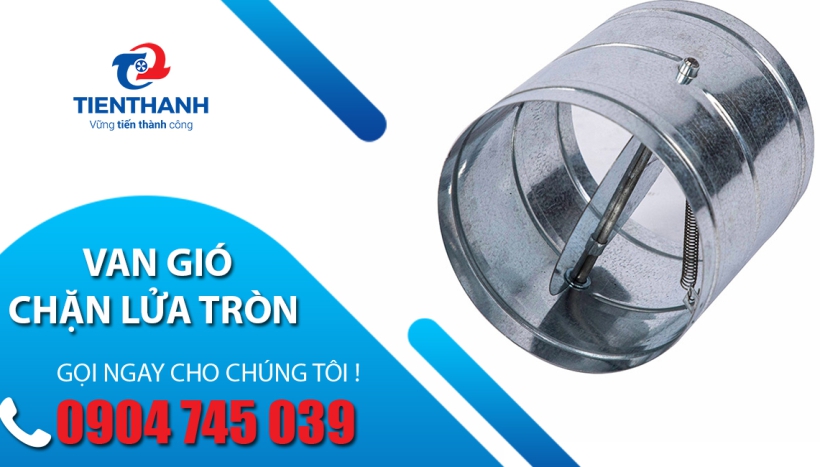 Nguyên lý hoạt động ưu điểm và các lưu ý của van gió chặn lửa tròn